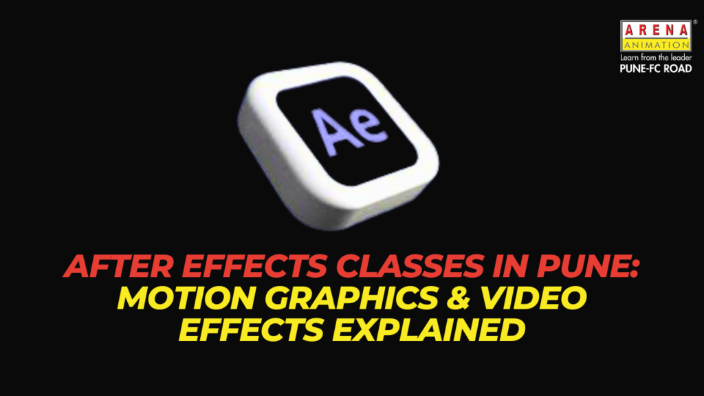 After Effects Classes in Pune: Motion Graphics & Video Effects Explained